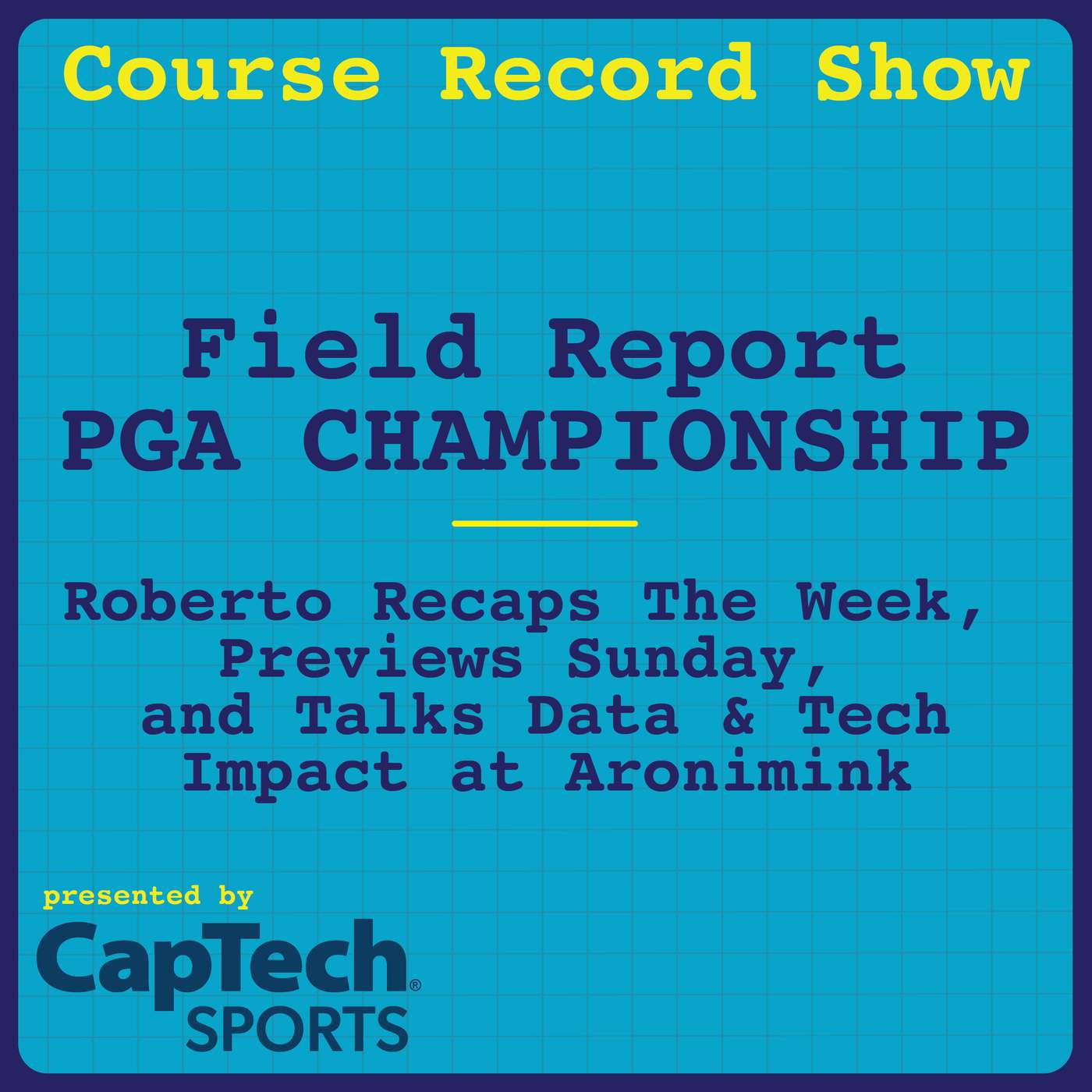 Field Report #5 @ The PGA - Roberto Sets Up Sunday and Recaps the Week in Tech - Ep. 60