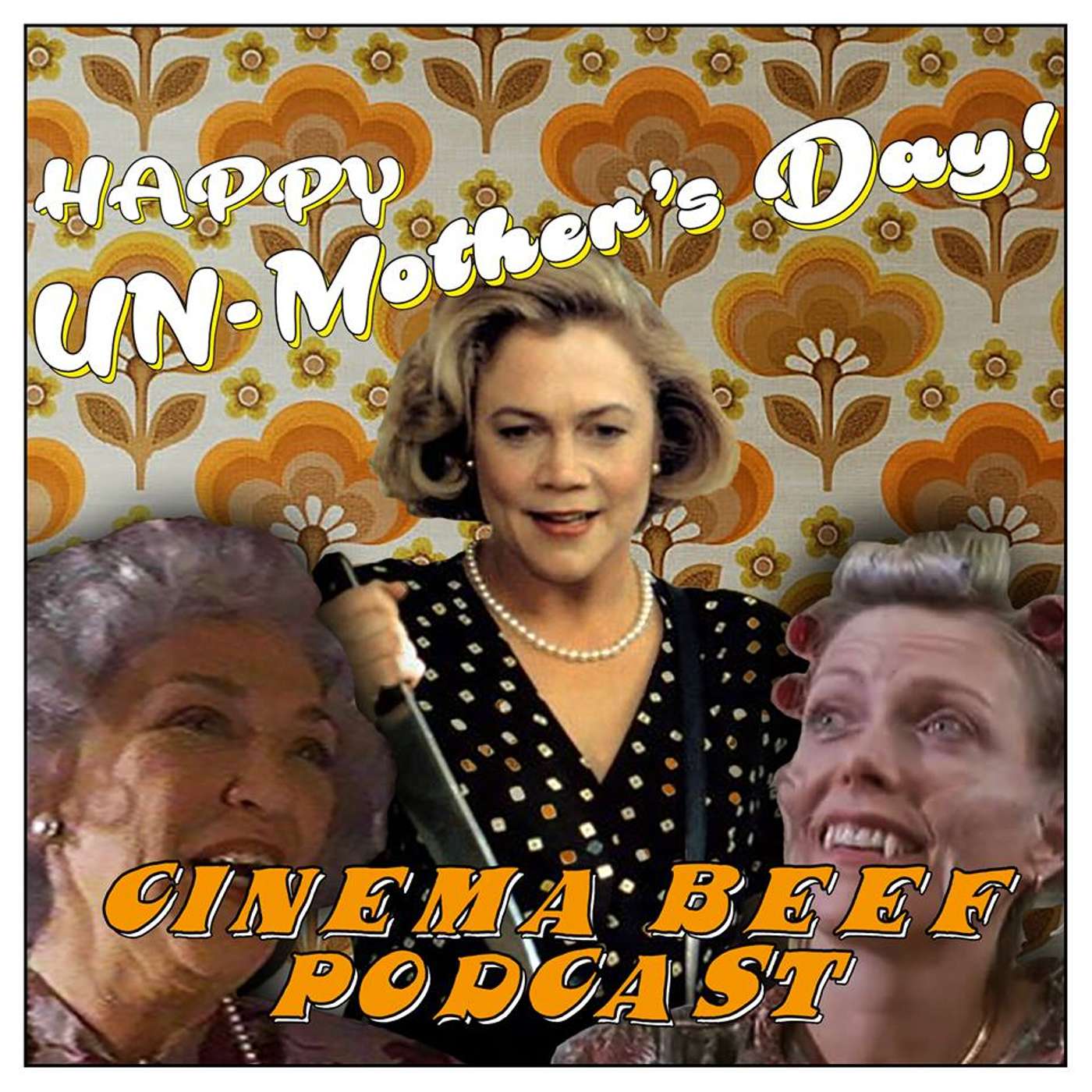 Cinema Beef Podcast #79 : Happy Un-Mother’s Day