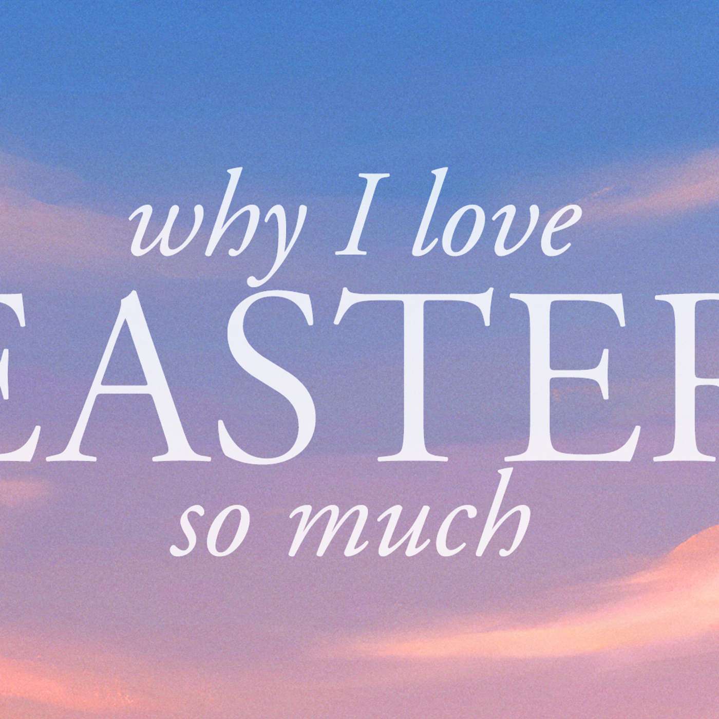 Why I Love Easter episode artwork