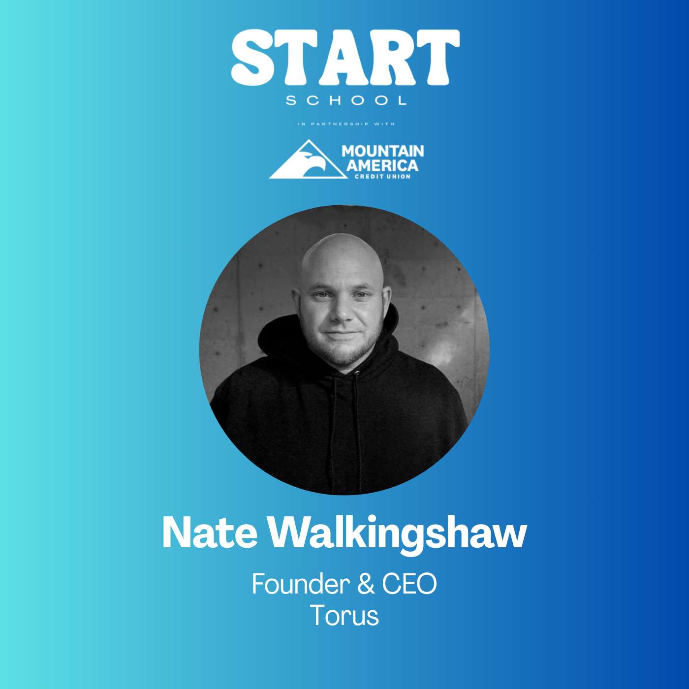 Start School Session: Torus Founder & CEO Nate Walkingshaw