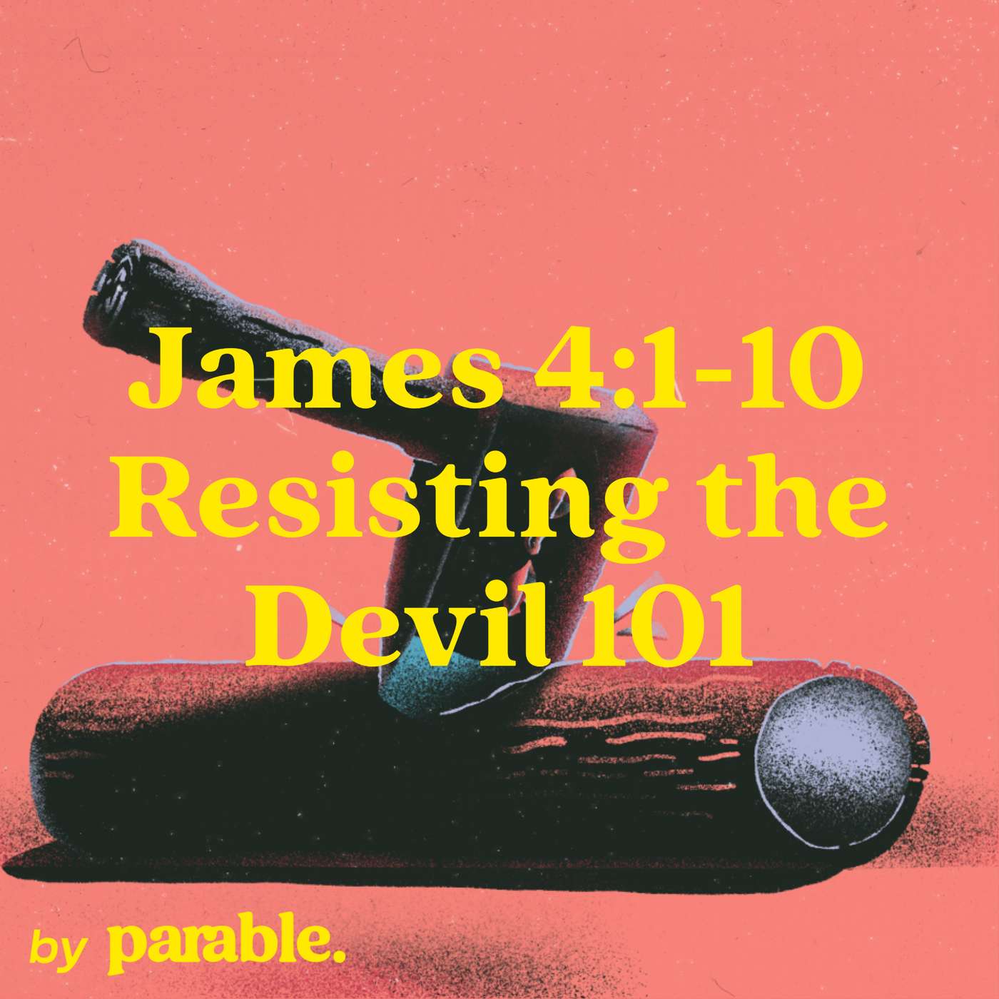 James Part 16: Resisting the Devil 101 [James 4:1-10] episode artwork