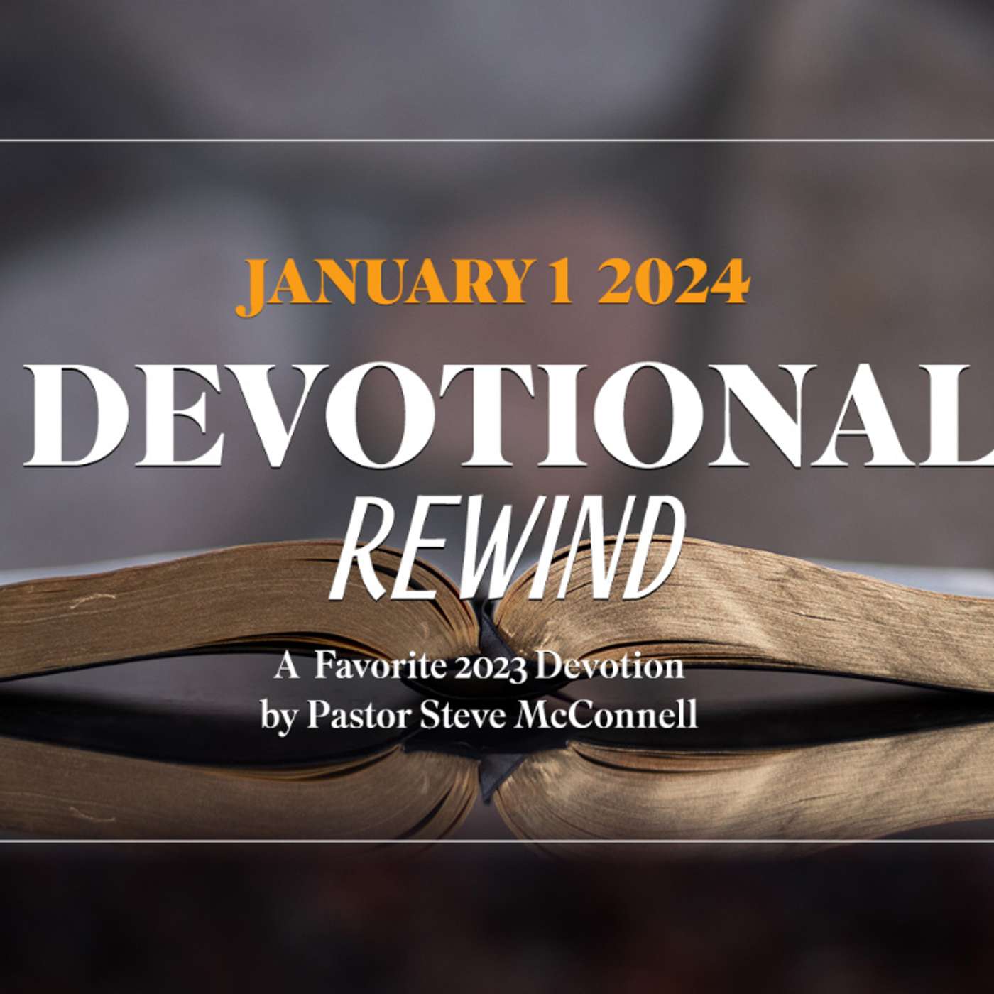 Devotion for January 1, 2024 with Pastor Steve McConnell episode artwork