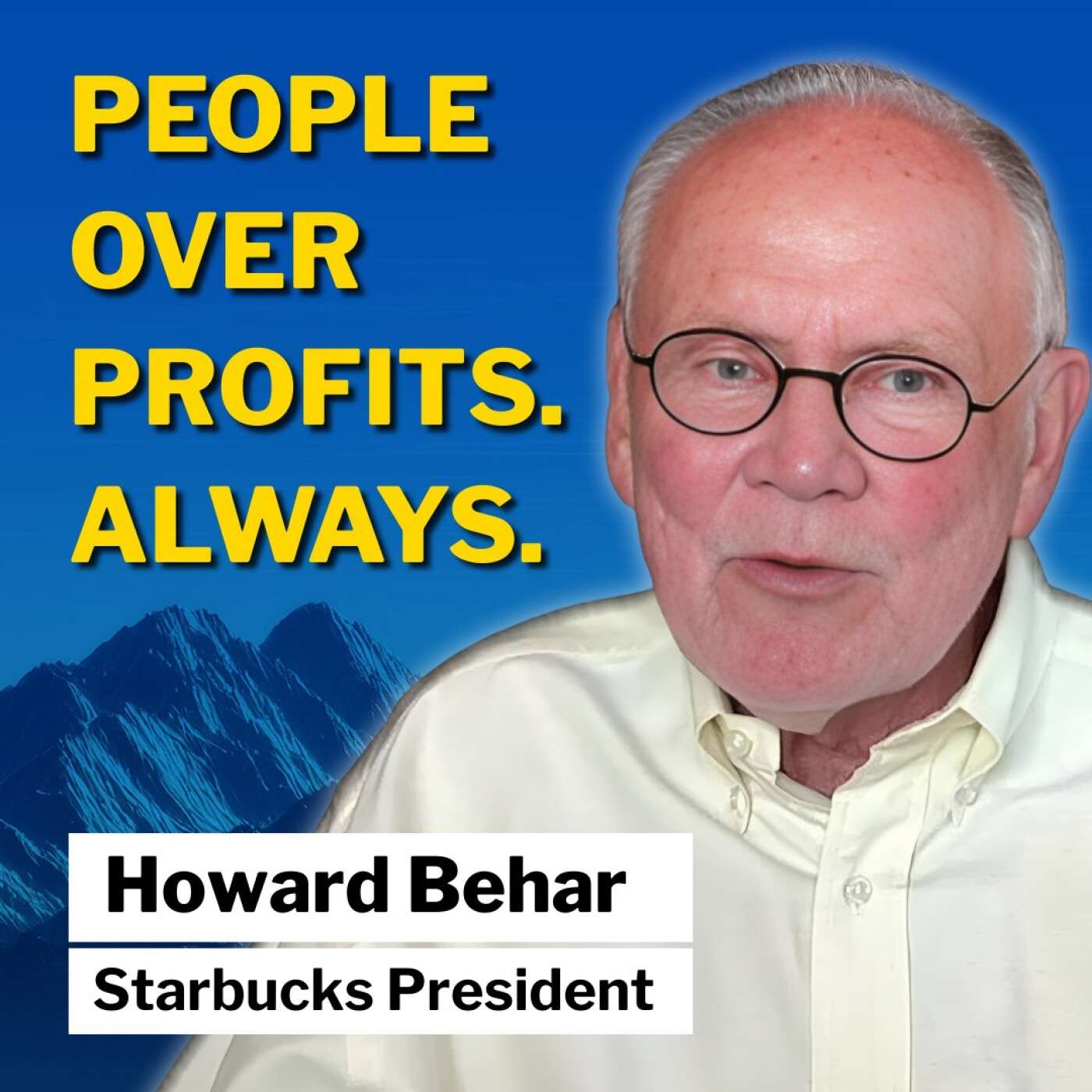 Howard Behar | The Starbucks President Who Put People Over Profits