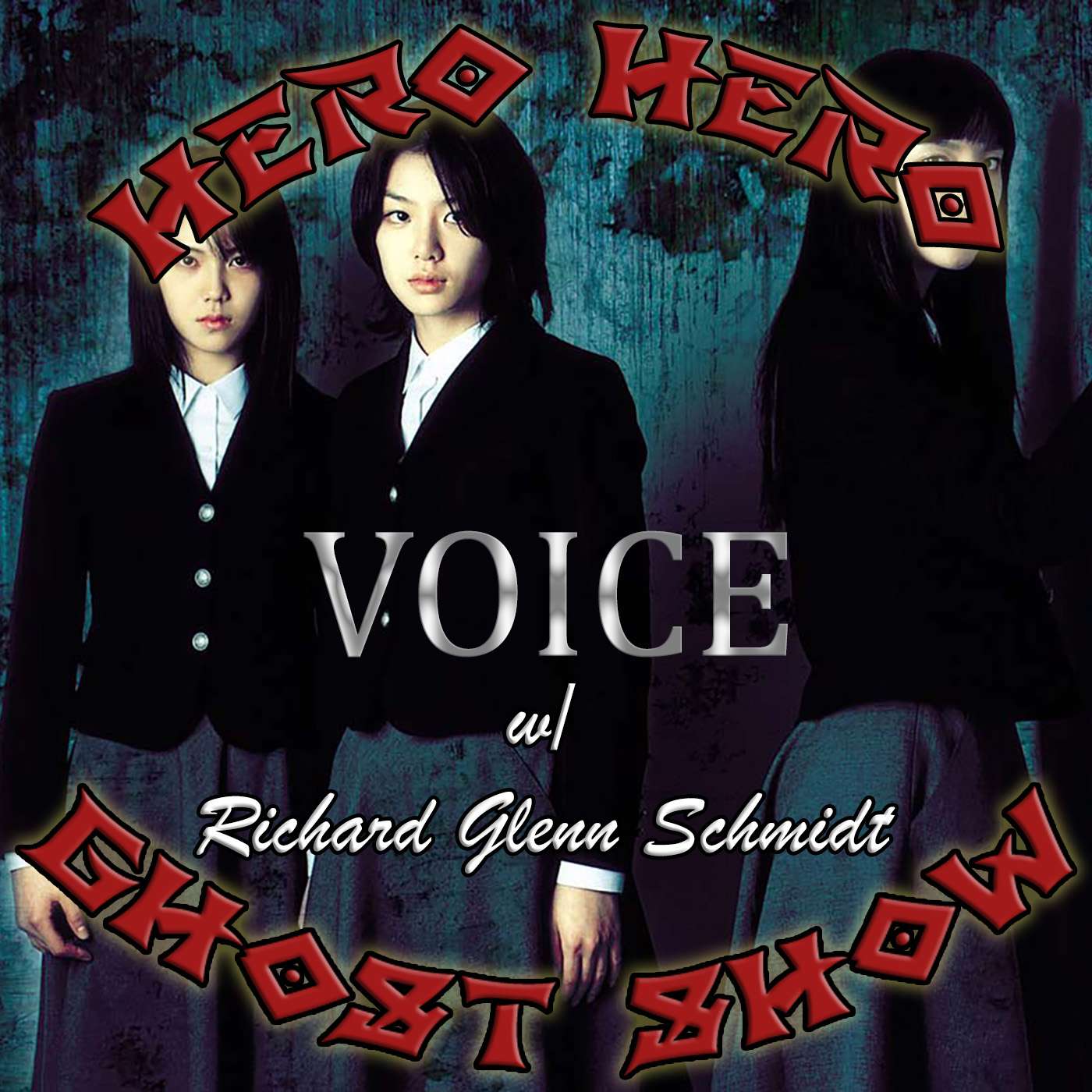 Hero Hero Ghost Show: Bonus Episode – Voice w/ Richard Glenn Schmidt Hero Hero Ghost Show: Bonus Episode – Voice w/ Richard Glenn Schmidt