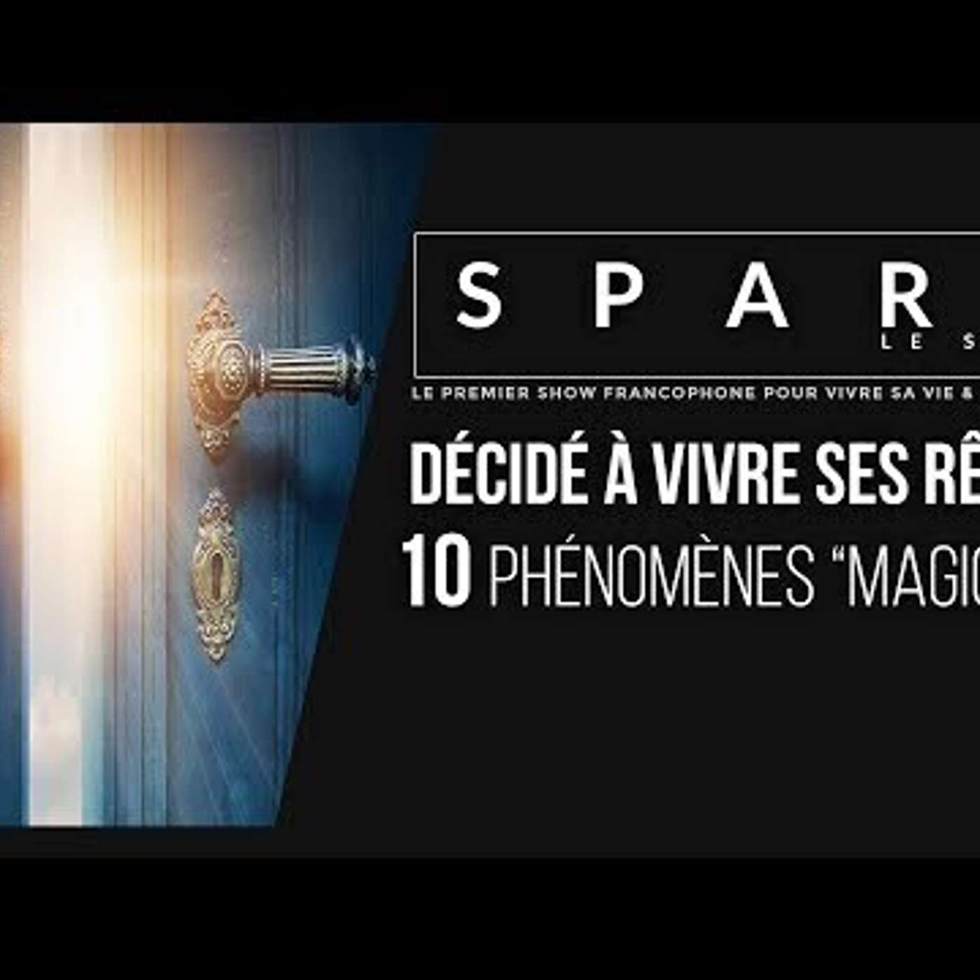 SPARK LE SHOW: Décidé à vivre ses rêves - 10 Phénomènes episode artwork