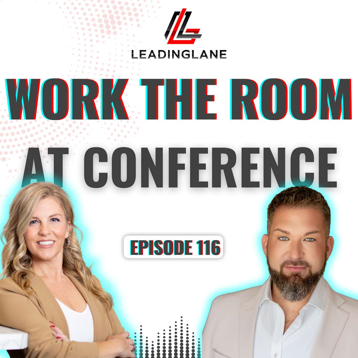 How to Actually Get Your Money's Worth at a Real Estate Conference | LeadingLane Podcast | Ep 116