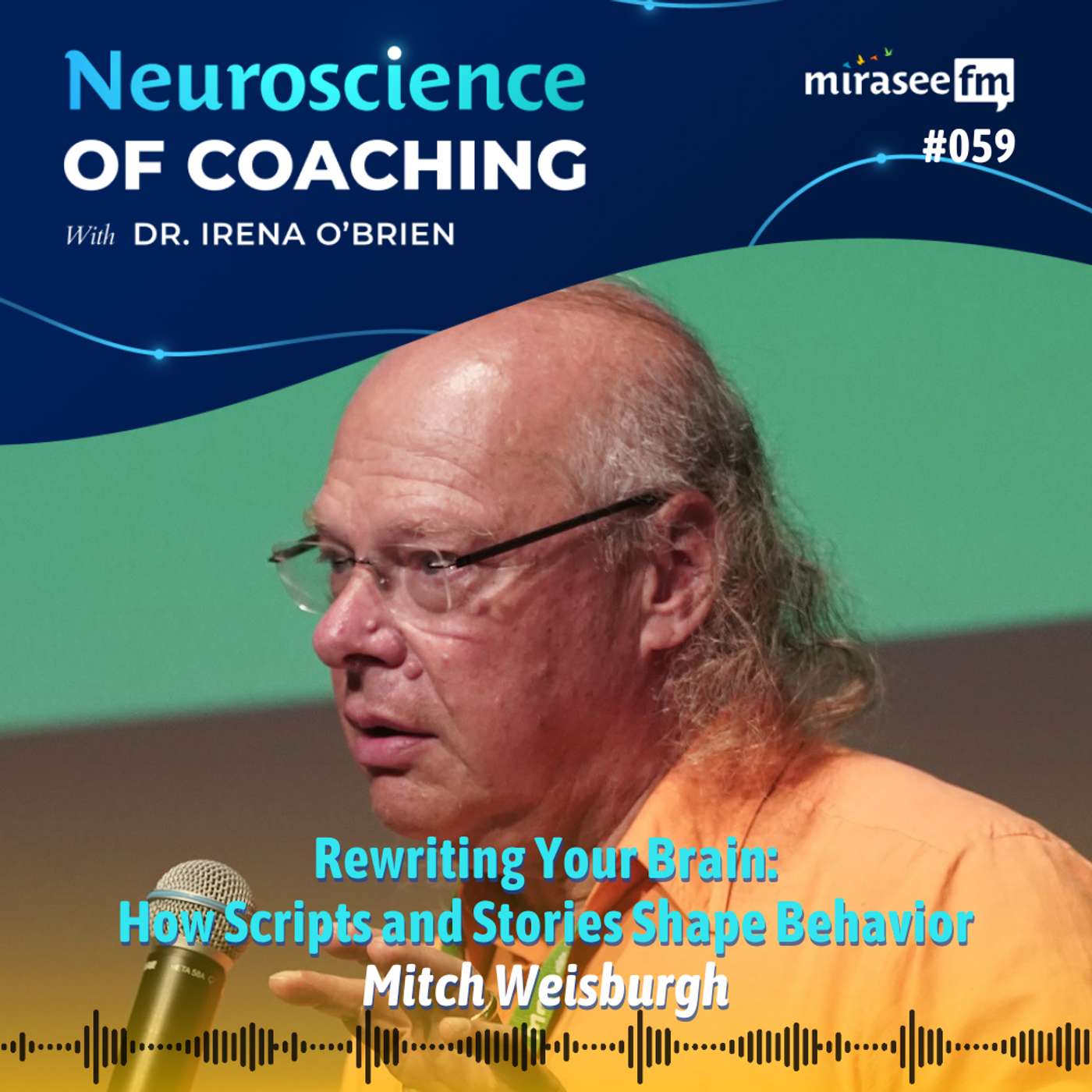 Rewriting Your Brain: How Scripts and Stories Shape Behavior (Mitch Weisburgh)