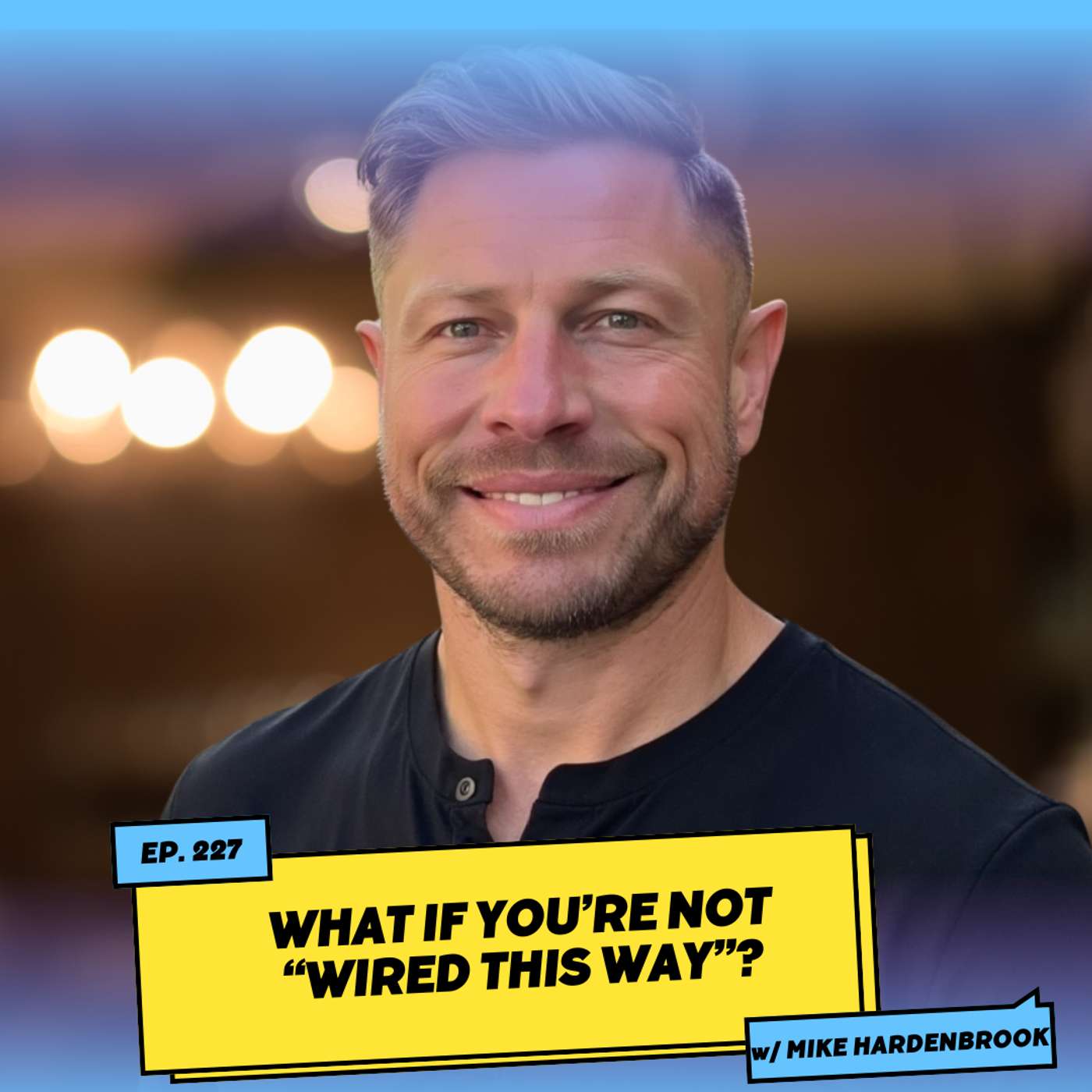 What If You’re Not “Wired This Way”?