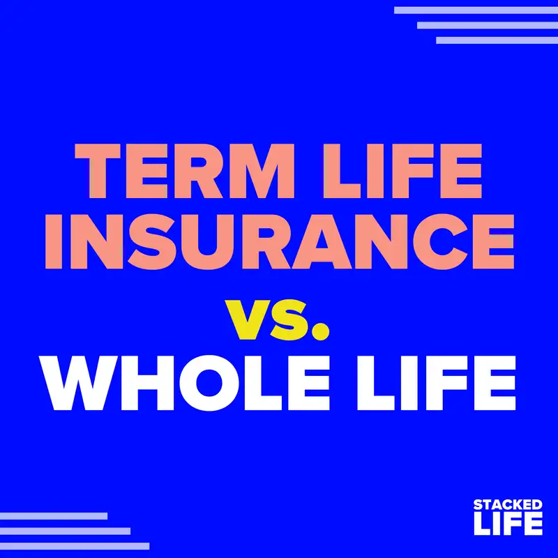 07: Term Life Insurance vs. Whole Life