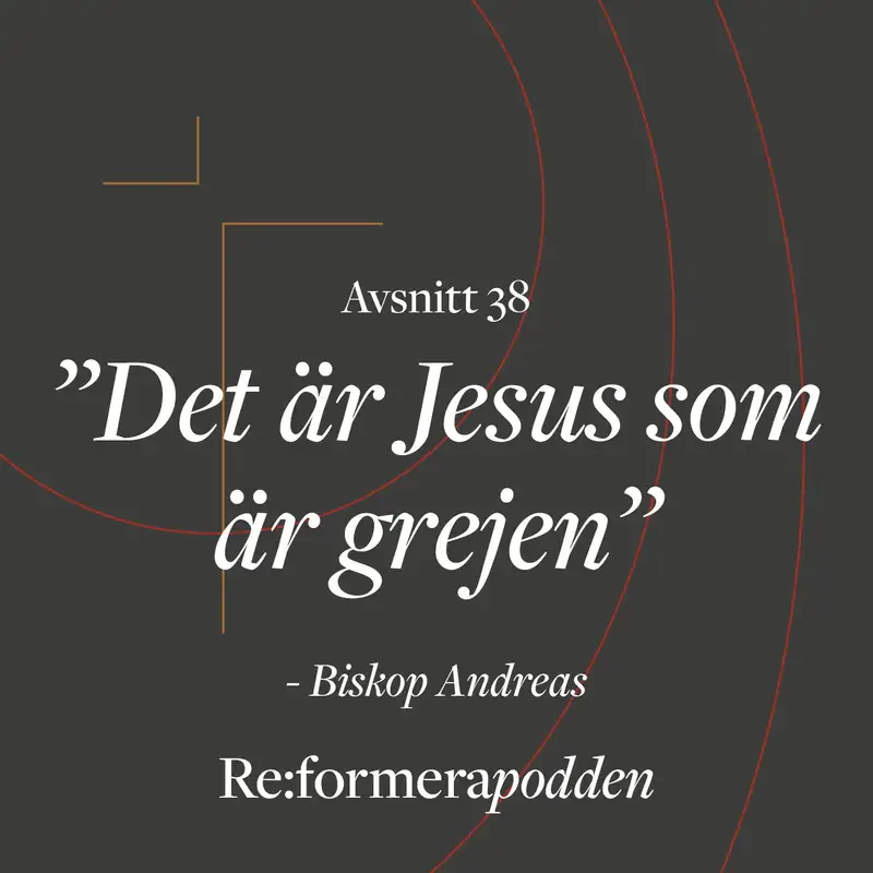 Avsnitt 38 -  »Det är Jesus som är grejen« – Biskop Andreas 