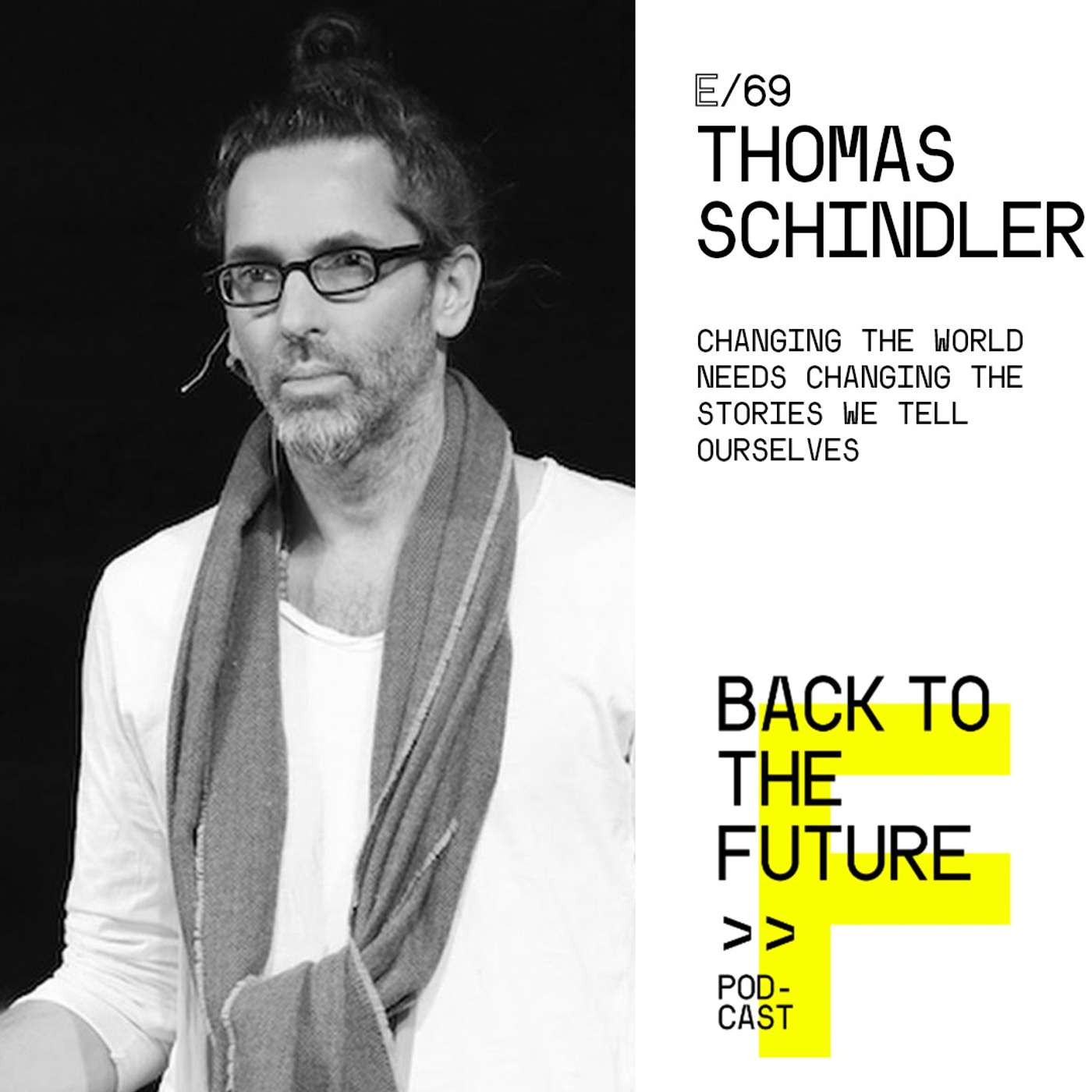 #69 Thomas Schindler - Changing the world needs changing the stories we tell ourselves episode artwork