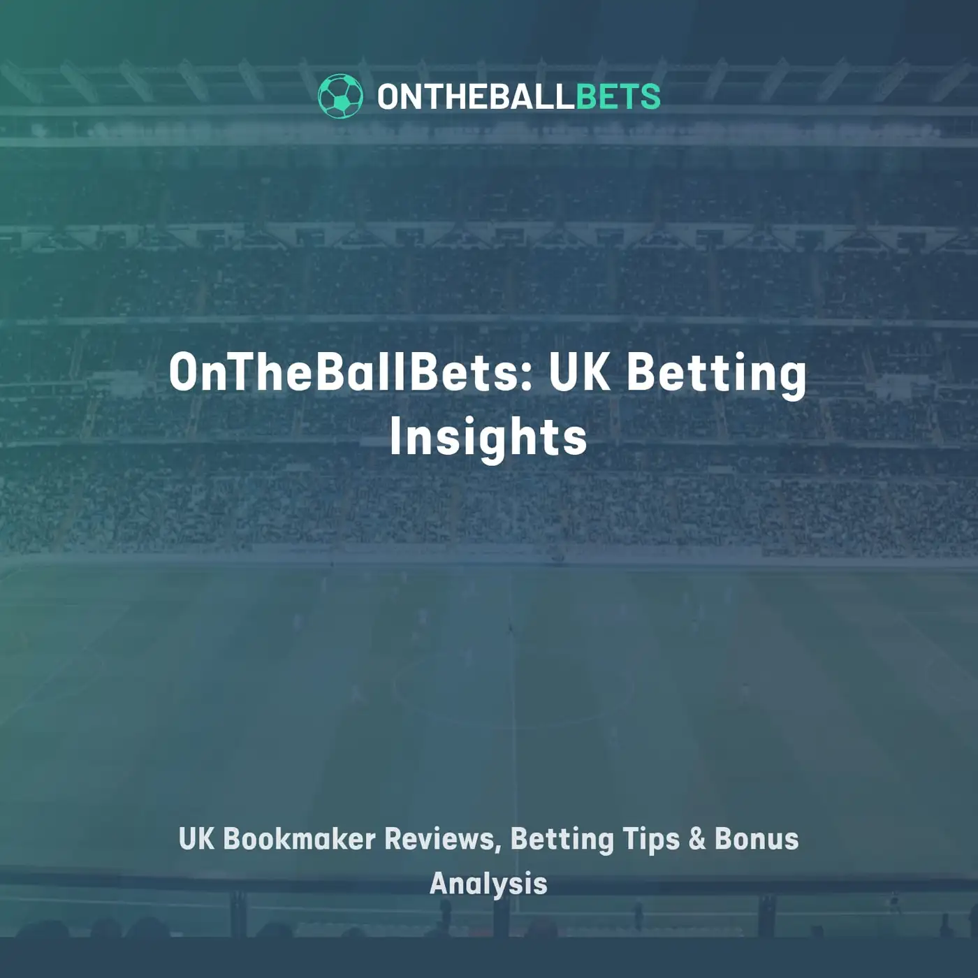 OnTheBallBets: UK Betting Insights - UK Bookmaker Reviews, Betting Tips & Bonus Analysis