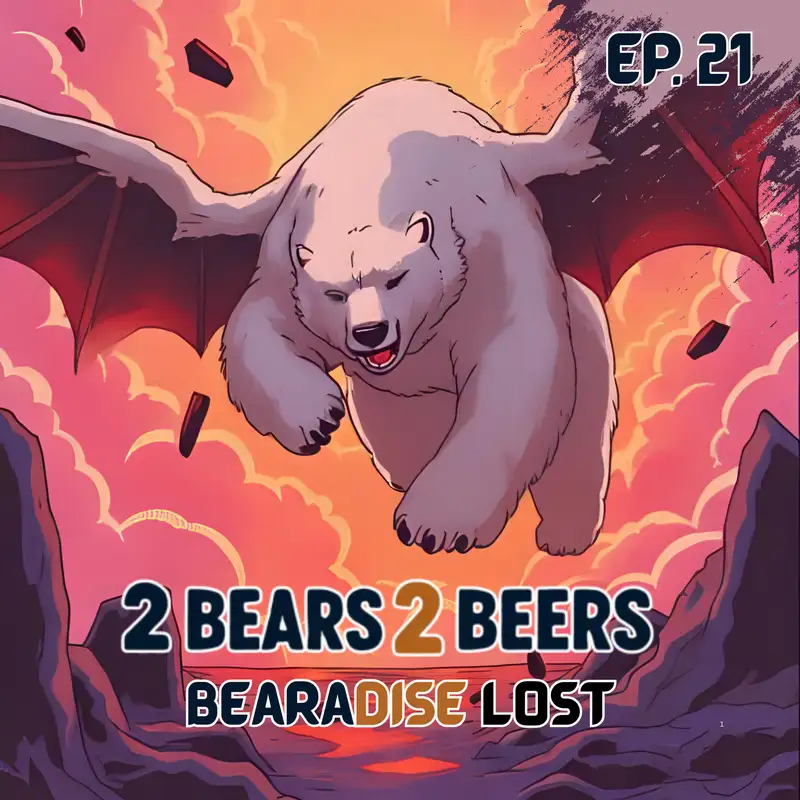 EP 21 | Bearadise Lost