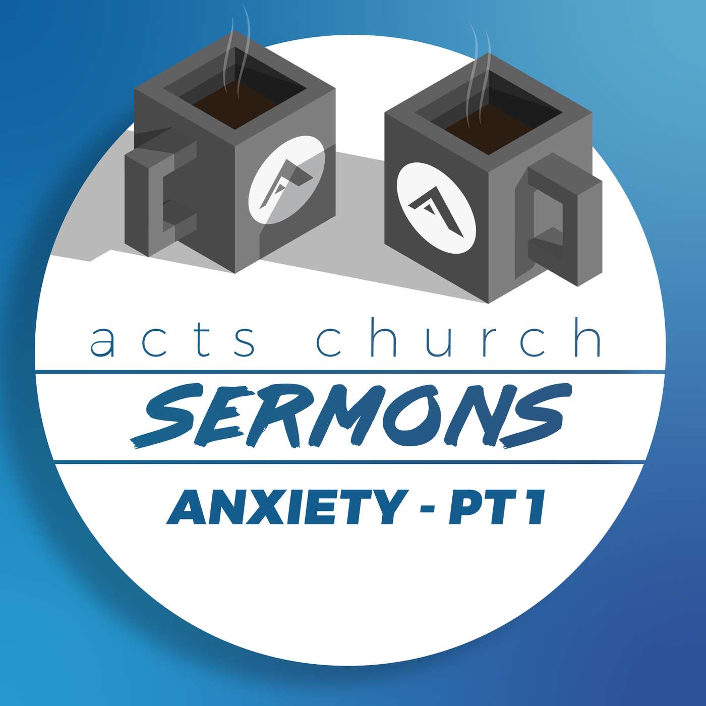 Acts Church Sermon – Anxiety – Pt. 1 episode artwork