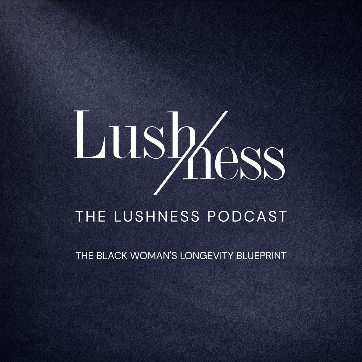 The Lushness Podcast