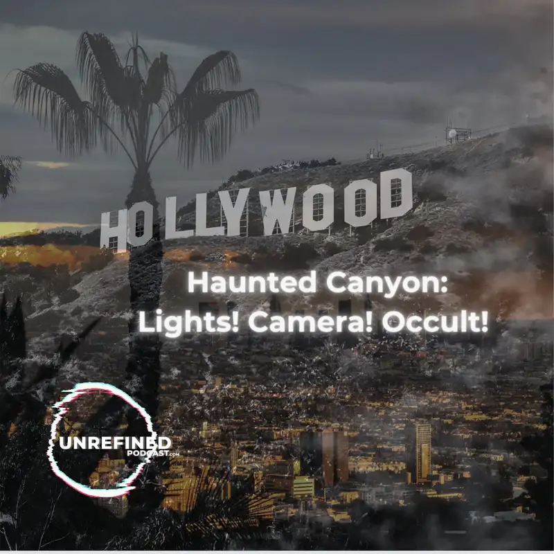 E84 Haunted Canyon: Lights! Camera! Occult!  