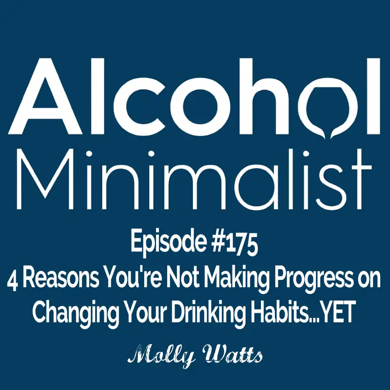 4 Reasons You're Not Making Progress on Changing Your Drinking Habits...YET