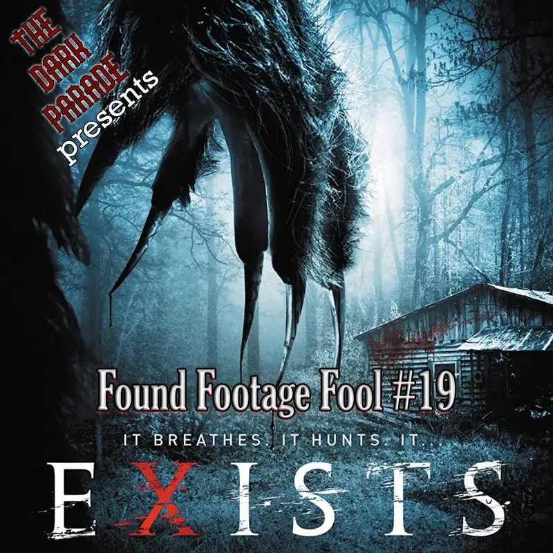 The Dark Parade: Found Footage Fool #19: Exists