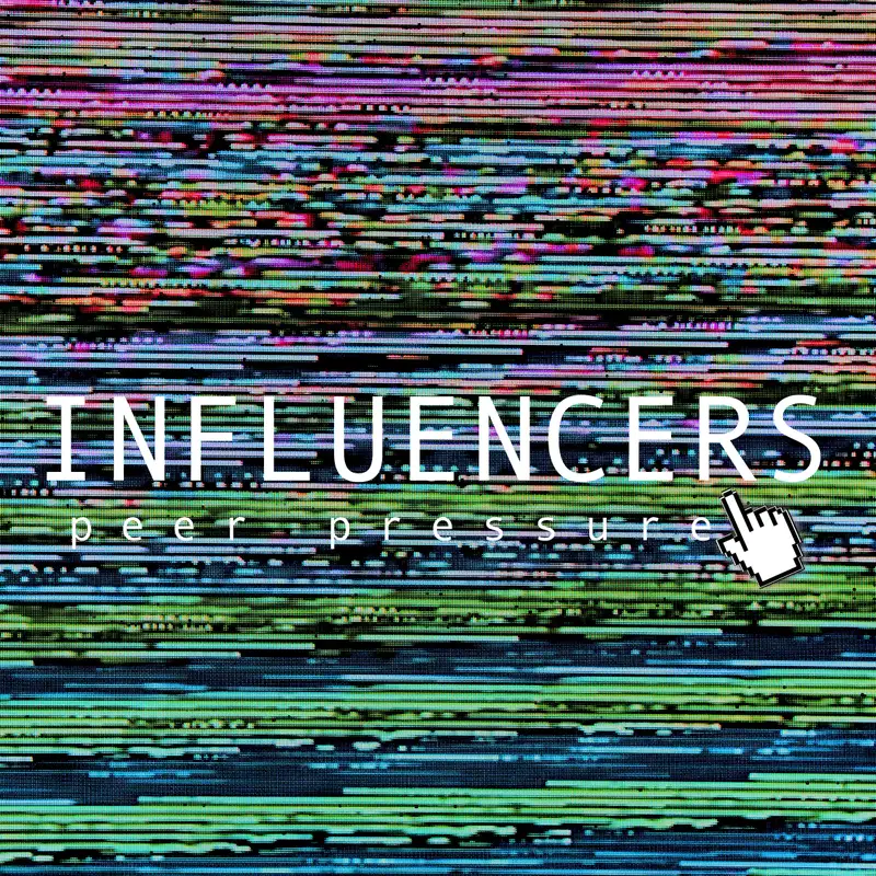 Influencers : Peer Pressure 