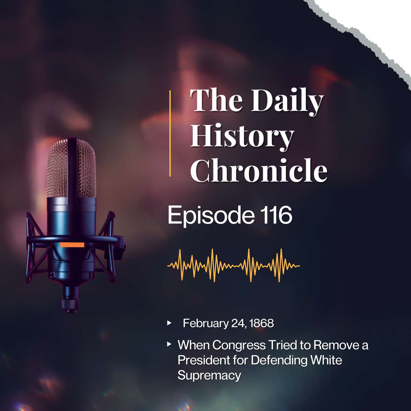 When Congress Tried to Remove a President for Defending White Supremacy - February 24, 1868 episode artwork