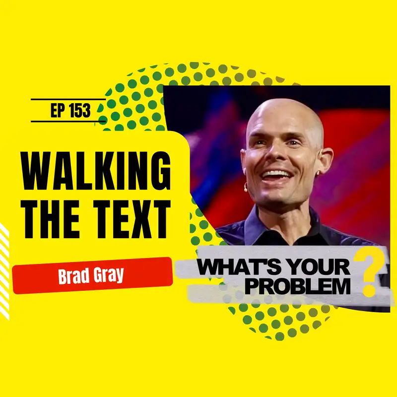 153 - Walking the Text :: Brad Gray