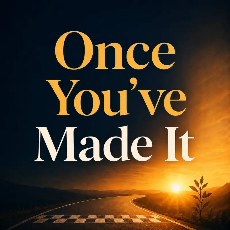Once You've Made It