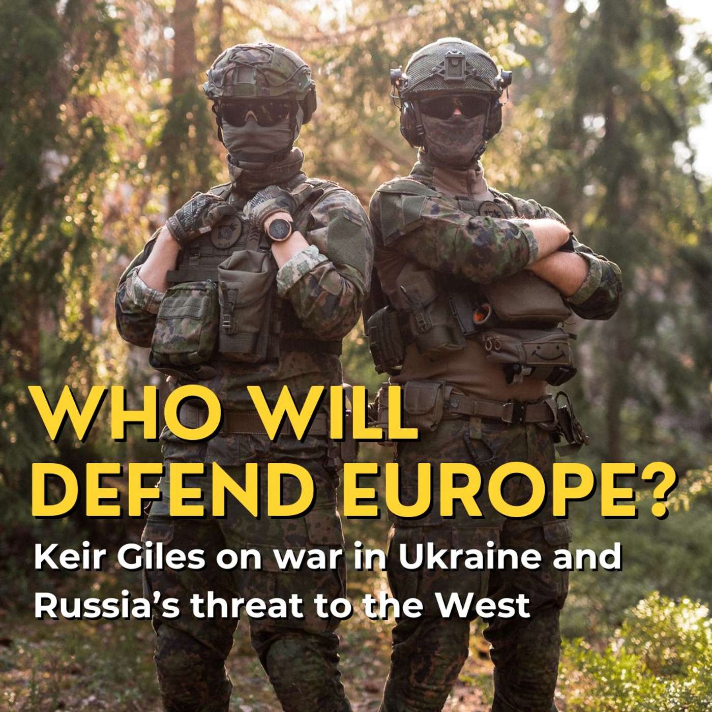 Keir Giles on Ukraine, Russia and the threat that Russia poses on the West