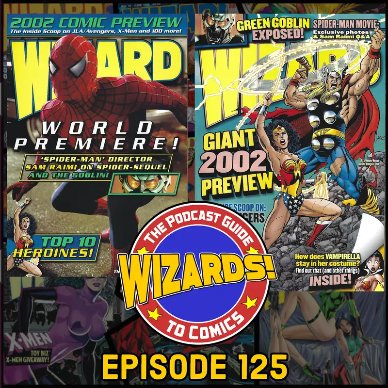 WIZARDS The Podcast Guide To Comics | Episode 125