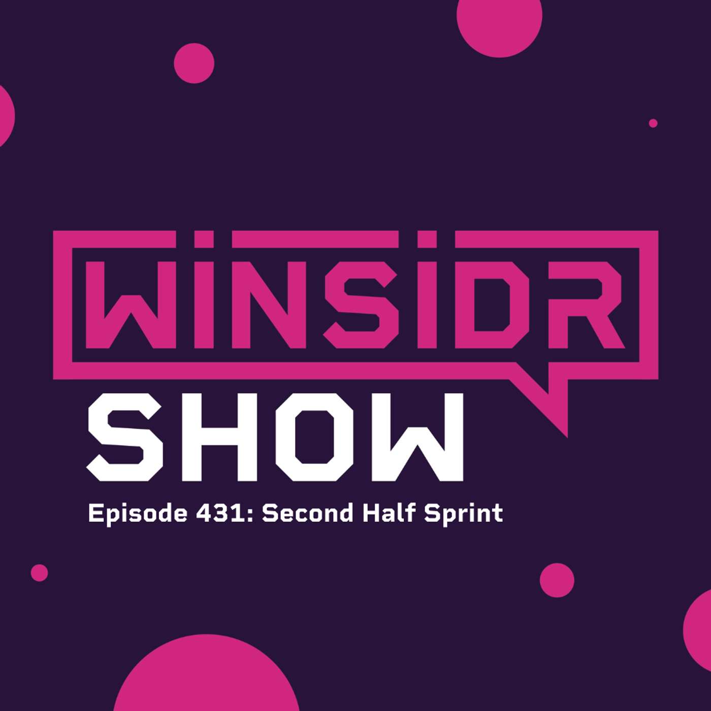 Winsidr Show - Second Half Sprint