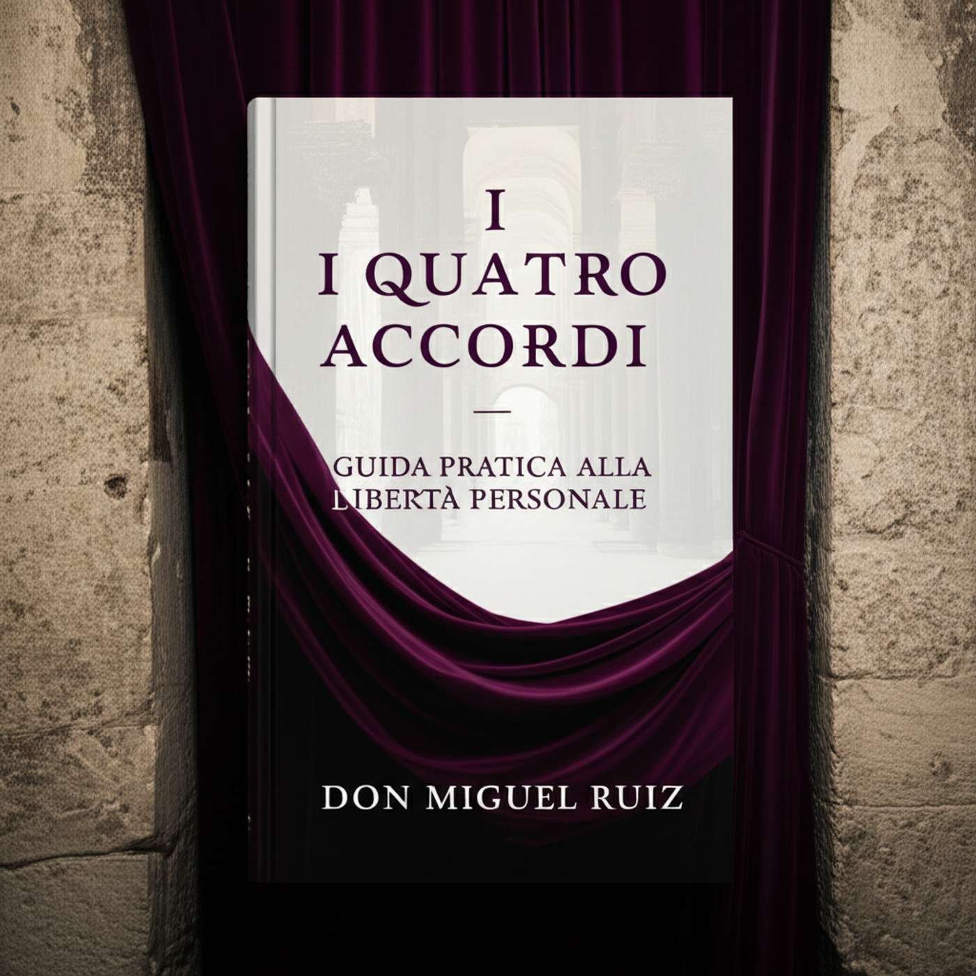 I quattro accordi: Guida pratica alla libertà personale