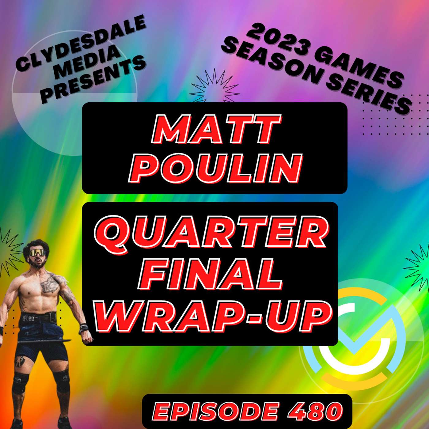 Matt Poulin - Quarterfinals Wrap-Up | Clydesdale Media 2023 CrossFit Game Athlete Series episode artwork