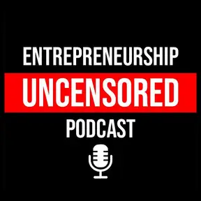 Entrepreneurship Uncensored Podcast