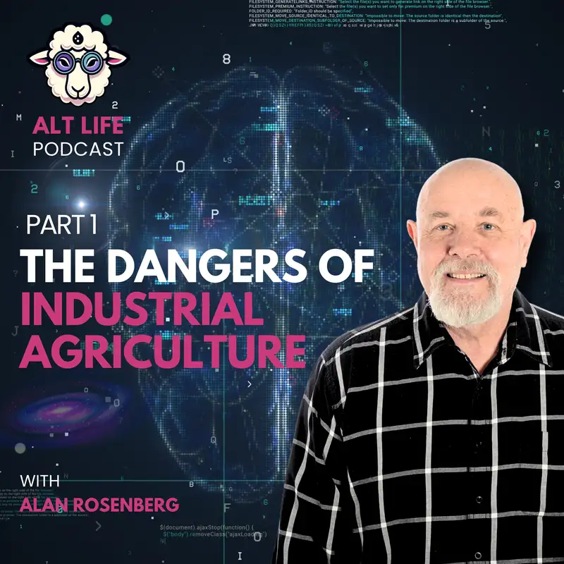 Conscious Consumption: The Physical and Spiritual Effects of Modern Farming with Alan Rosenberg Part 1