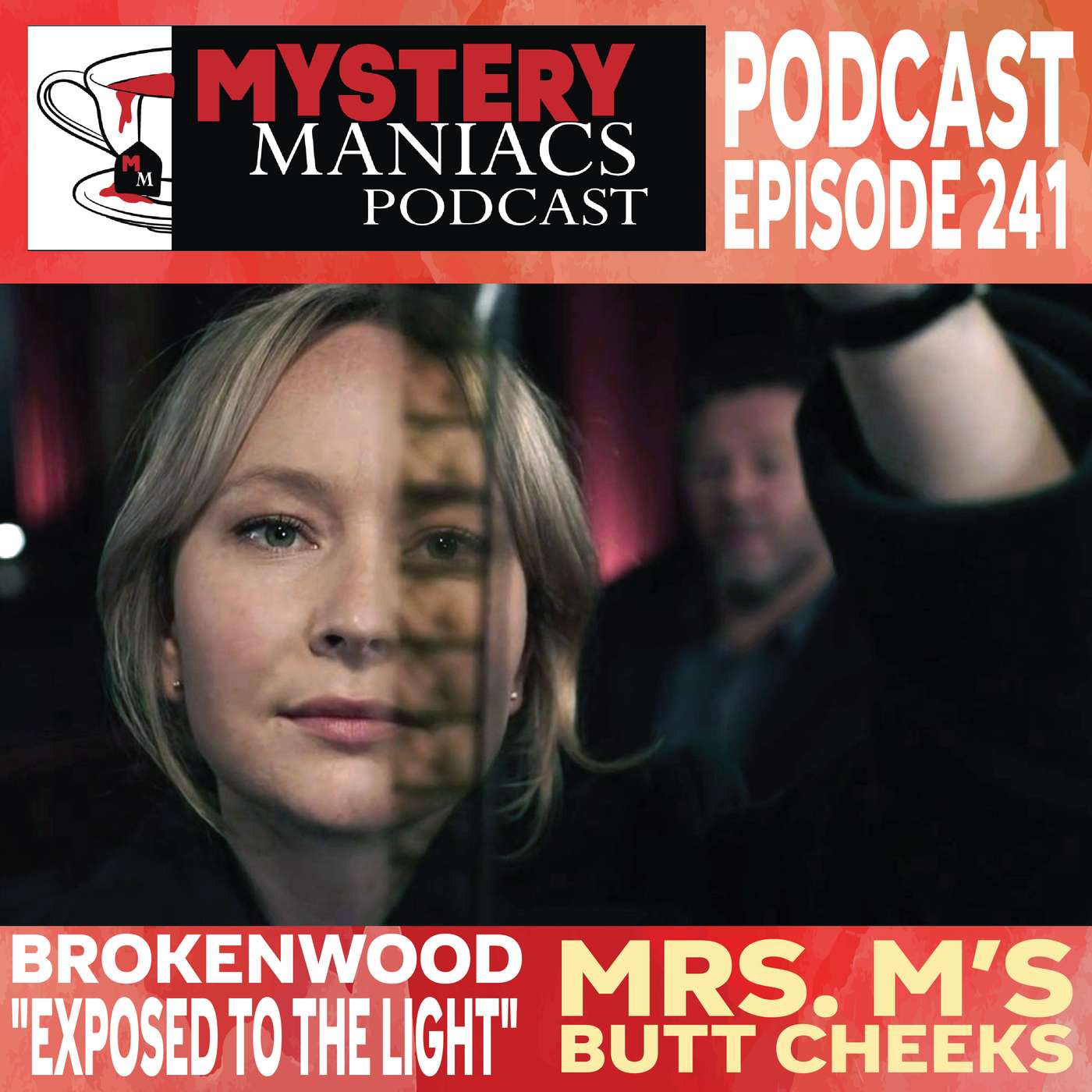 Mrs. M’s Butt Cheeks  | Brokenwood | "Exposed to the Light" |  Mystery Maniacs Podcast EP241