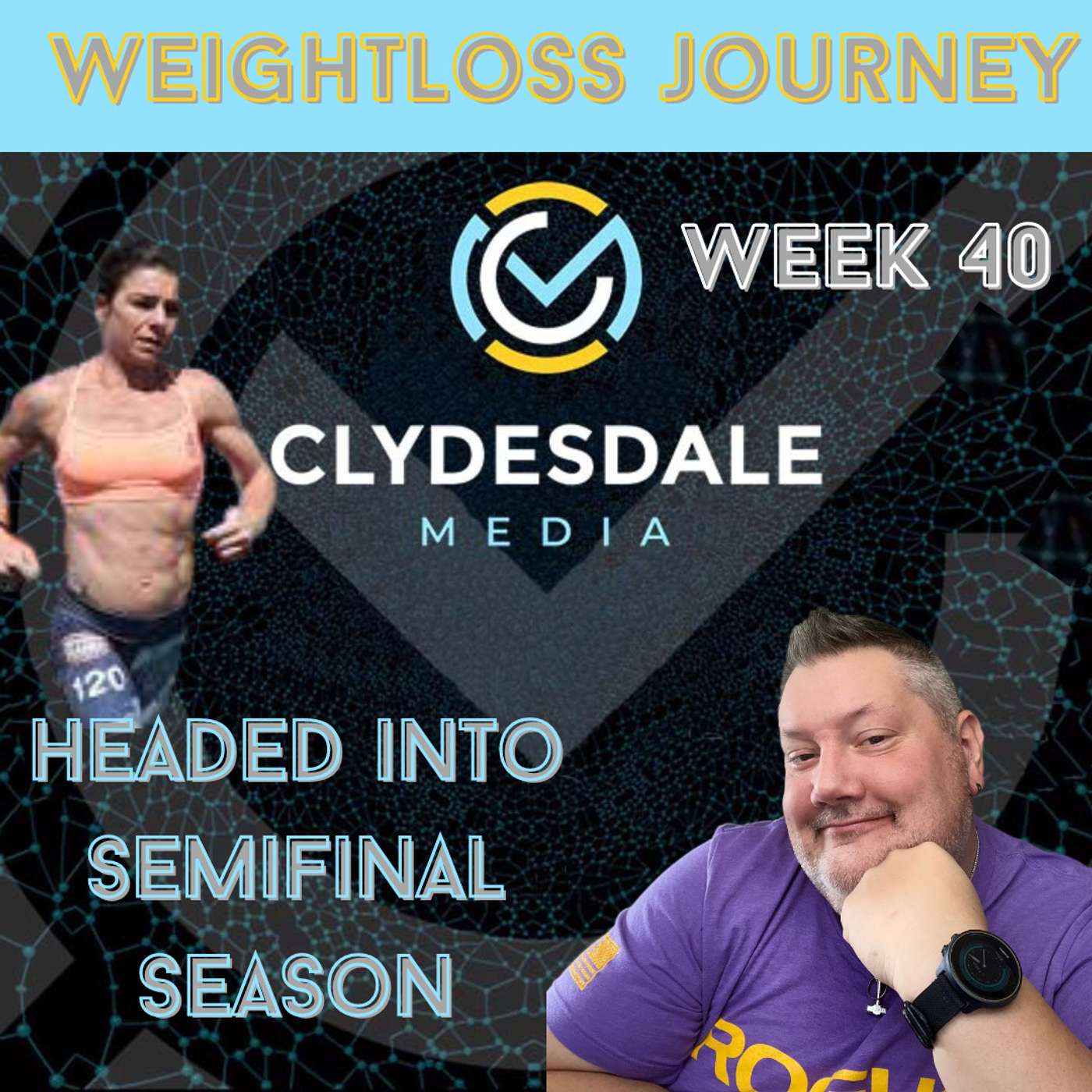 Clydesdale Media Weight Loss Journey - It's Semifinal Season episode artwork