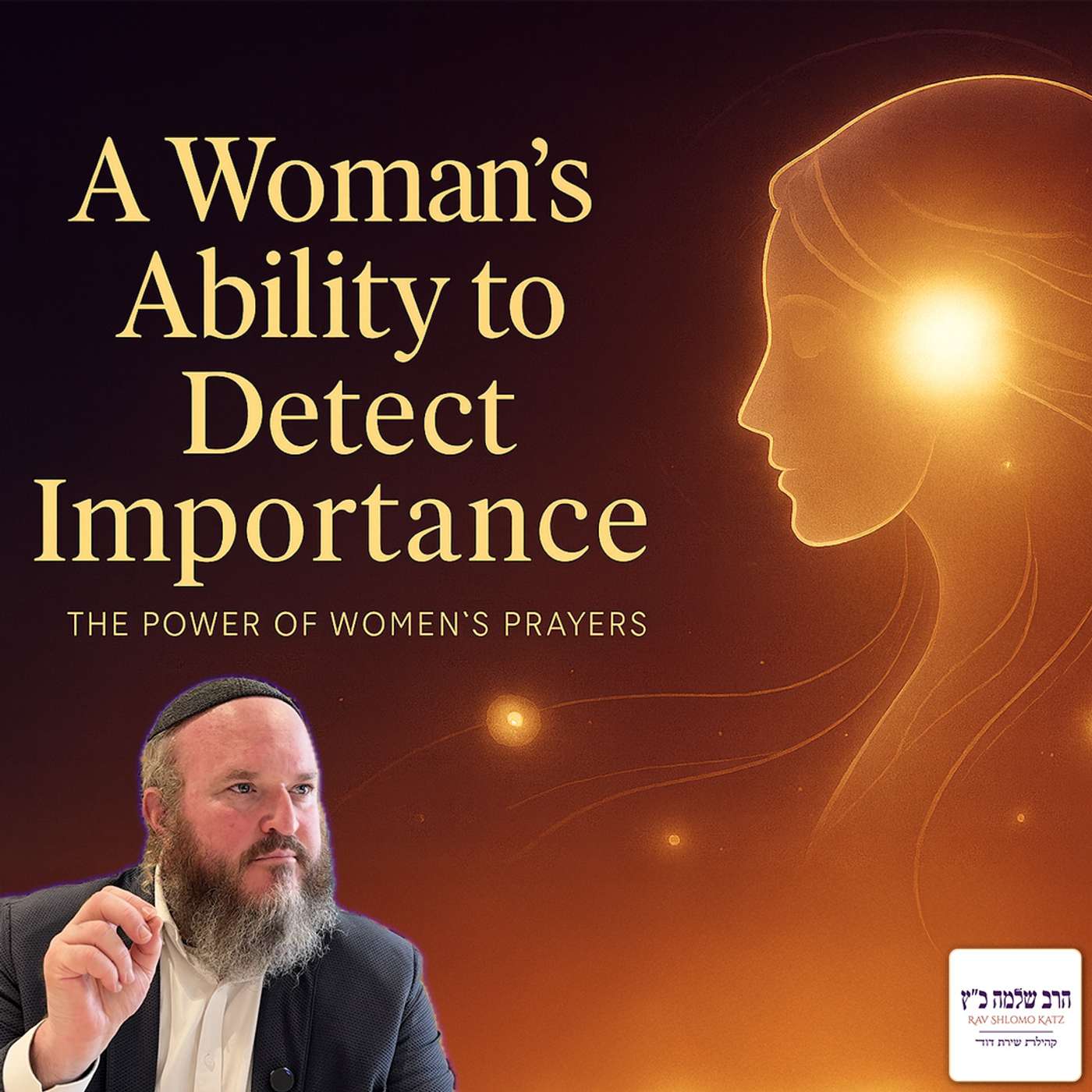 The Power of Women’s Prayers with Rav Shlomo Katz