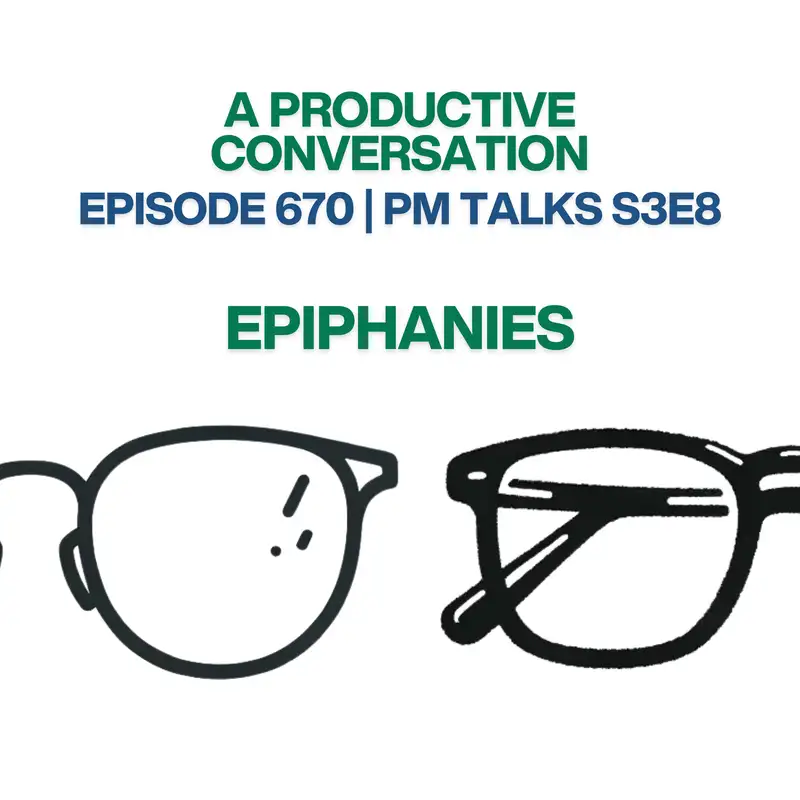 The Difference Between an Aha Moment and a Full-Blown Epiphany (PM Talks S3E8)