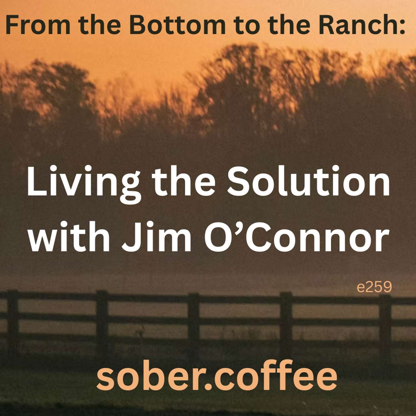 From the Bottom to the Ranch: Living the Solution with Jim O’Connor