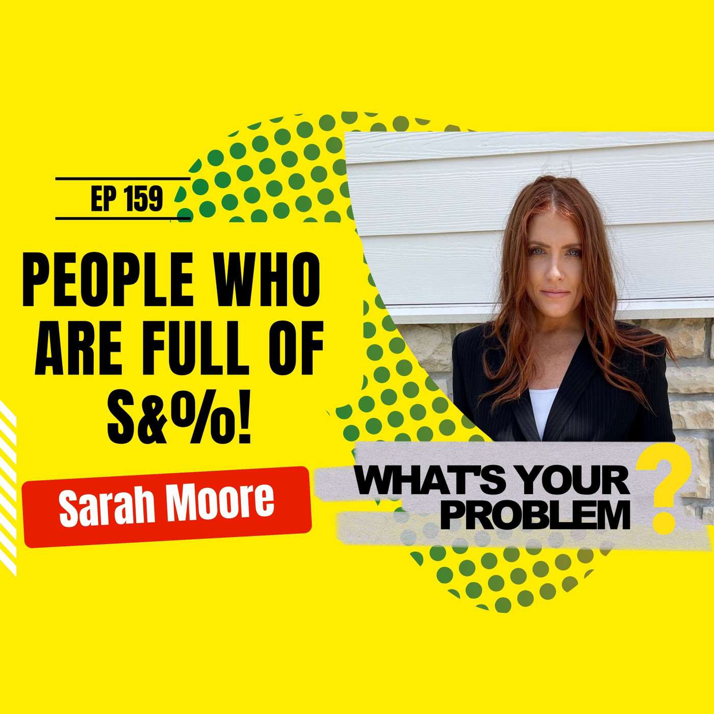 Ep 159 - People Who Are Full of S&%! :: Sarah Moore episode artwork