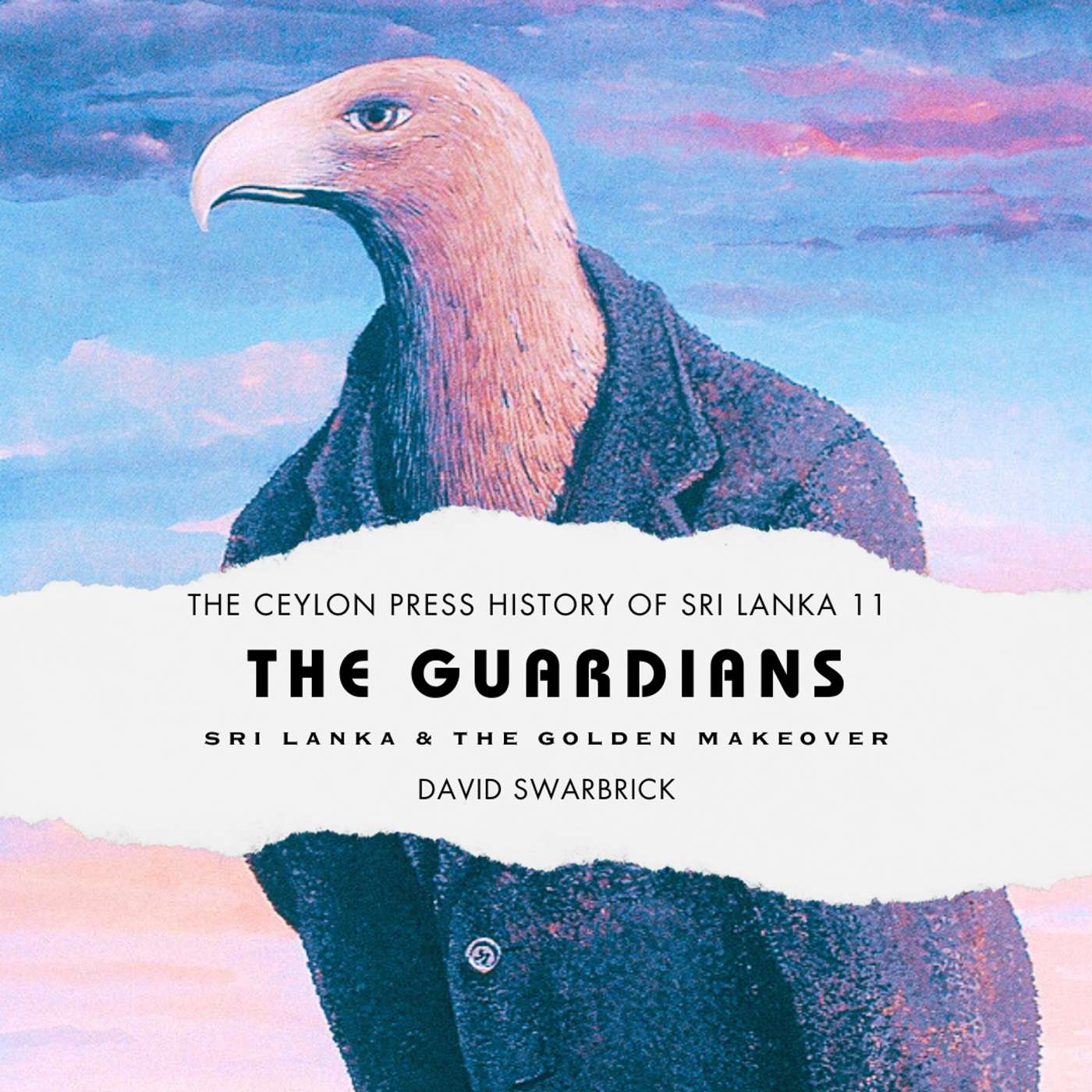 The Guardians: The Ceylon Press History of Sri Lanka 11 episode artwork