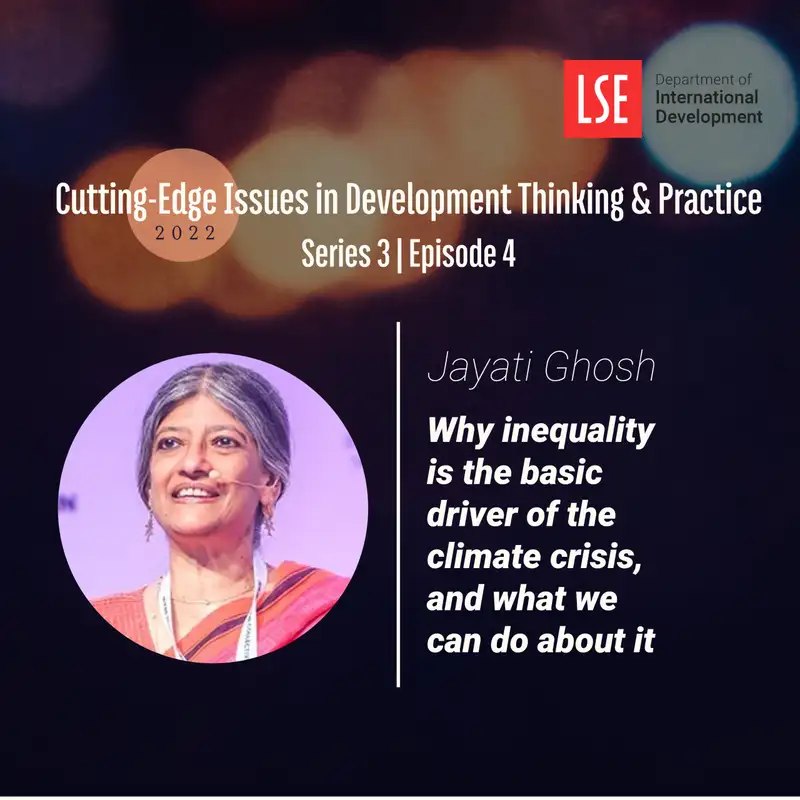 S3, E4  Jayati Ghosh on Why Inequality is the Basic Driver of the Climate Crisis