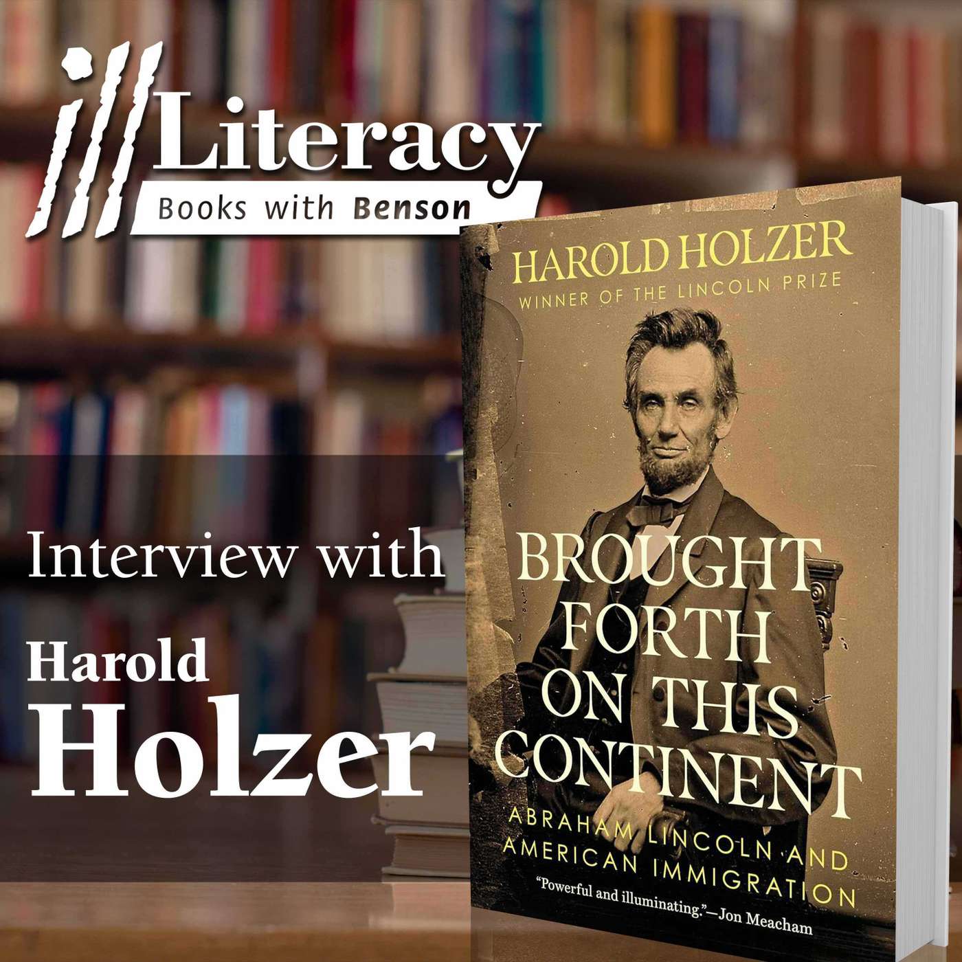 Brought Forth on This Continent: Abraham Lincoln and American Immigration (Guest: Harold Holzer)