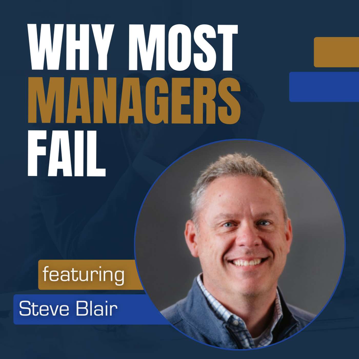 Why Most Managers Fail—and How to Never Make Their Top Mistake Why Most Managers Fail—and How to Never Make Their Top Mistake