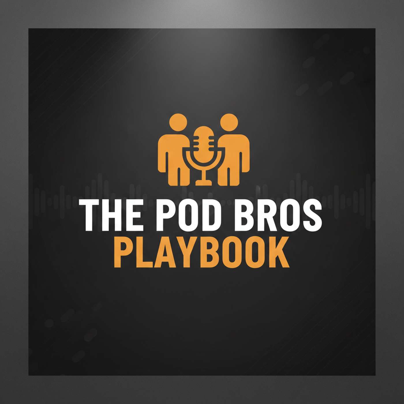 The Pod Bros Playbook