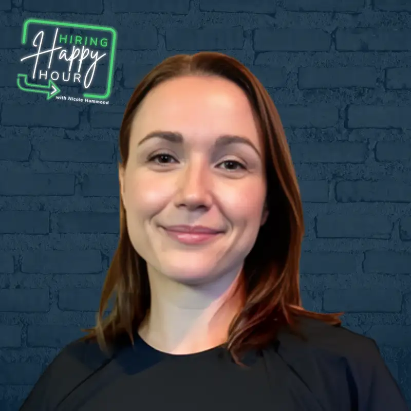 Building Talent Teams in the Toughest Markets - Angie Goldman - Hiring Happy Hour - Episode # 003