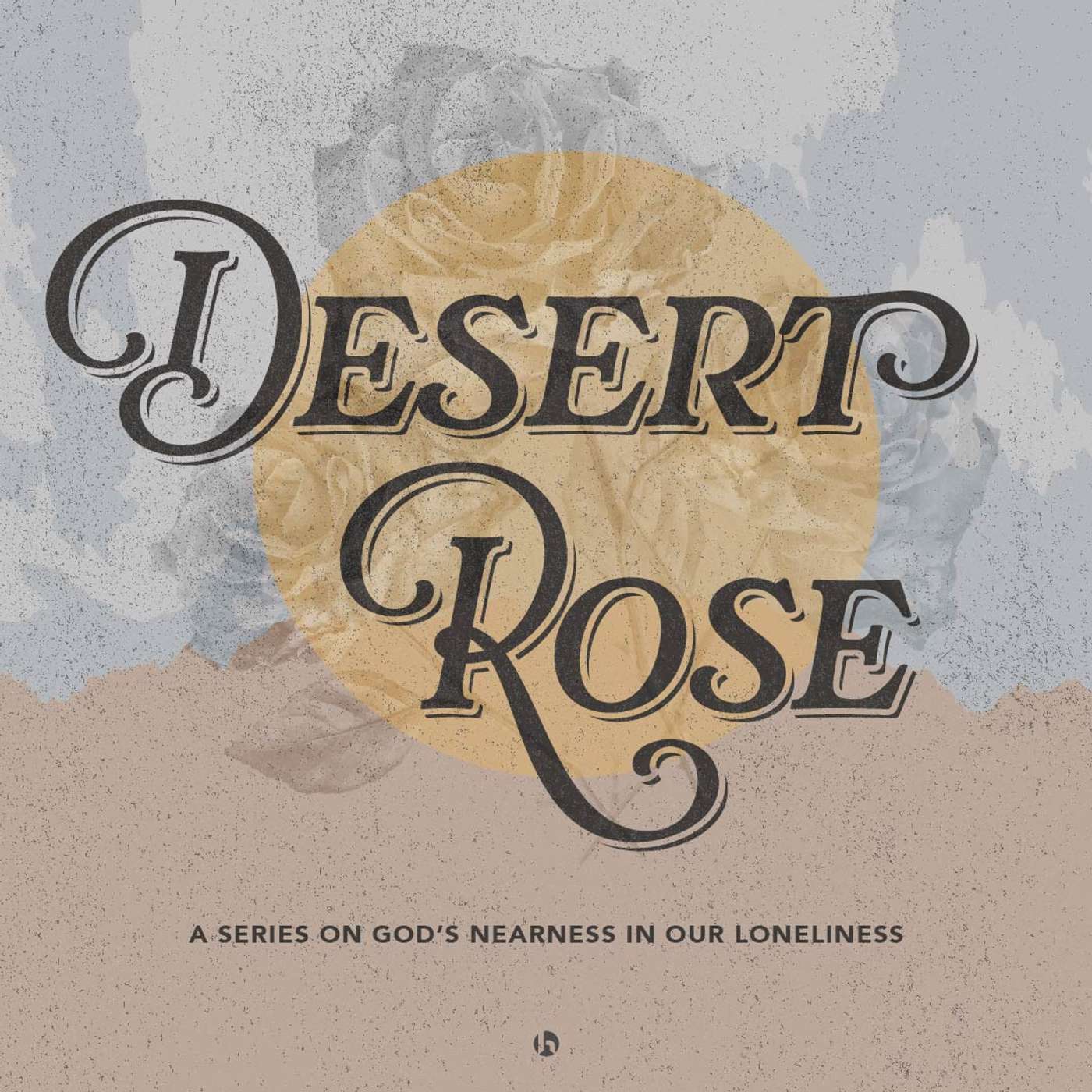 Desert Rose: The Purpose of Community // Ecclesiastes 4