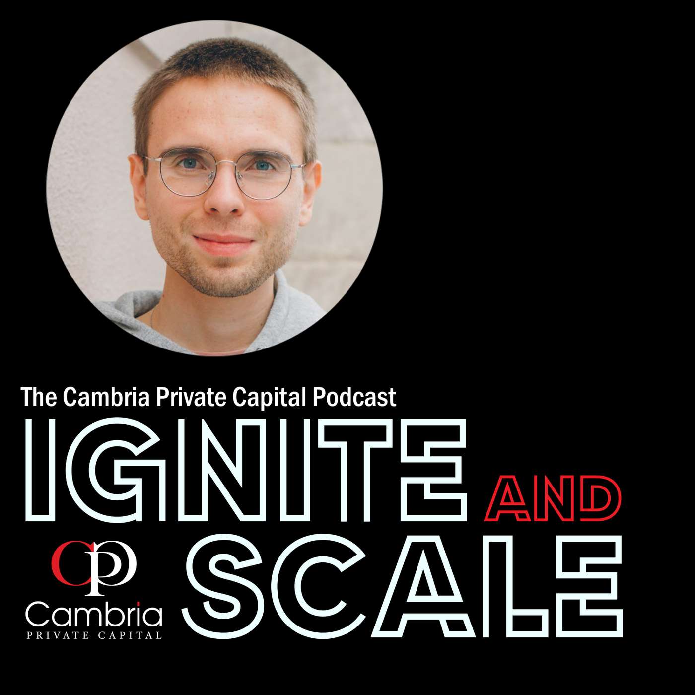 Ignite & Scale - The Cambria Private Capital Podcast with Mike Allen