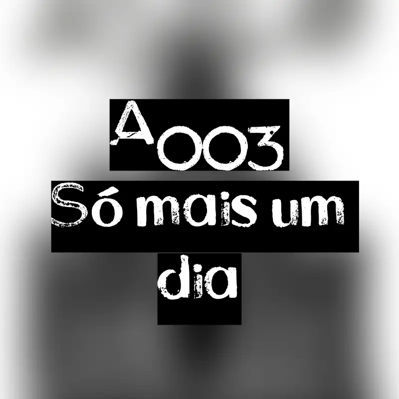 A003 - Só mais um dia