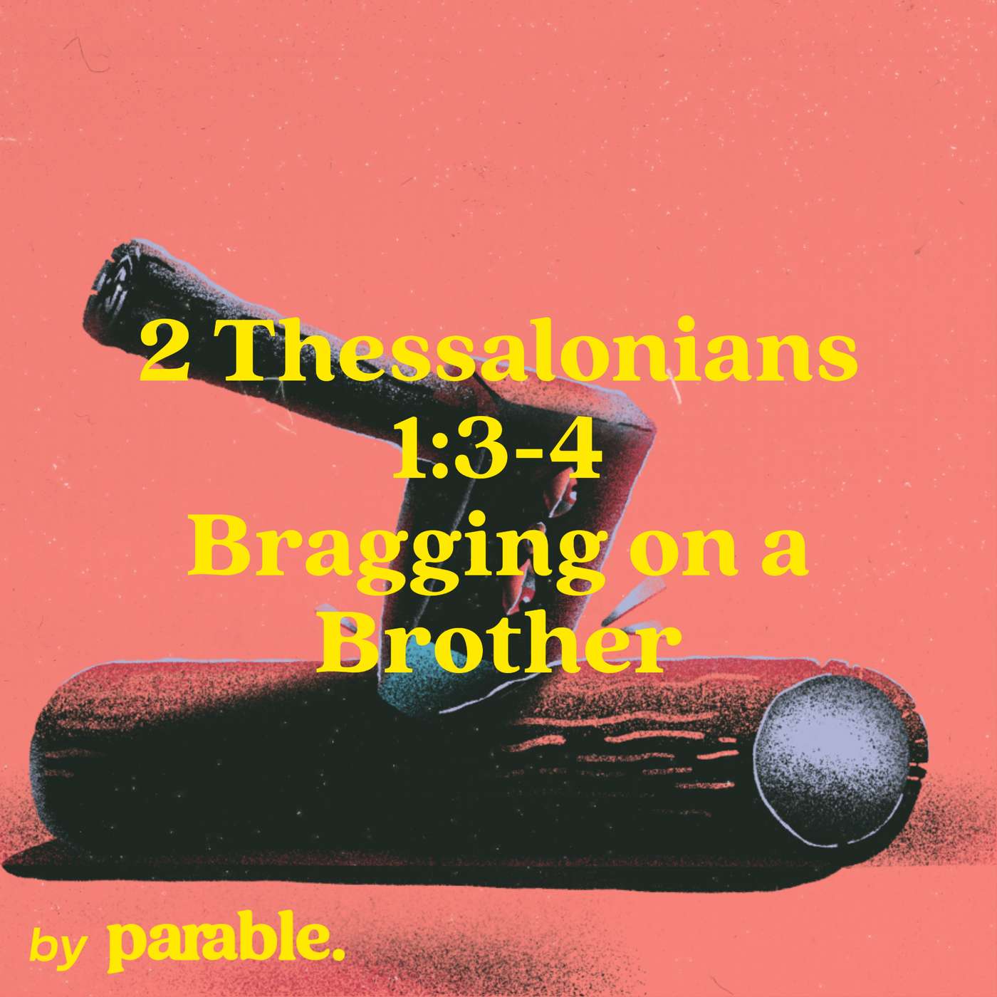 2 Thessalonians Part 2: Bragging on a Brother [2 Thessalonians 1:3-4] episode artwork