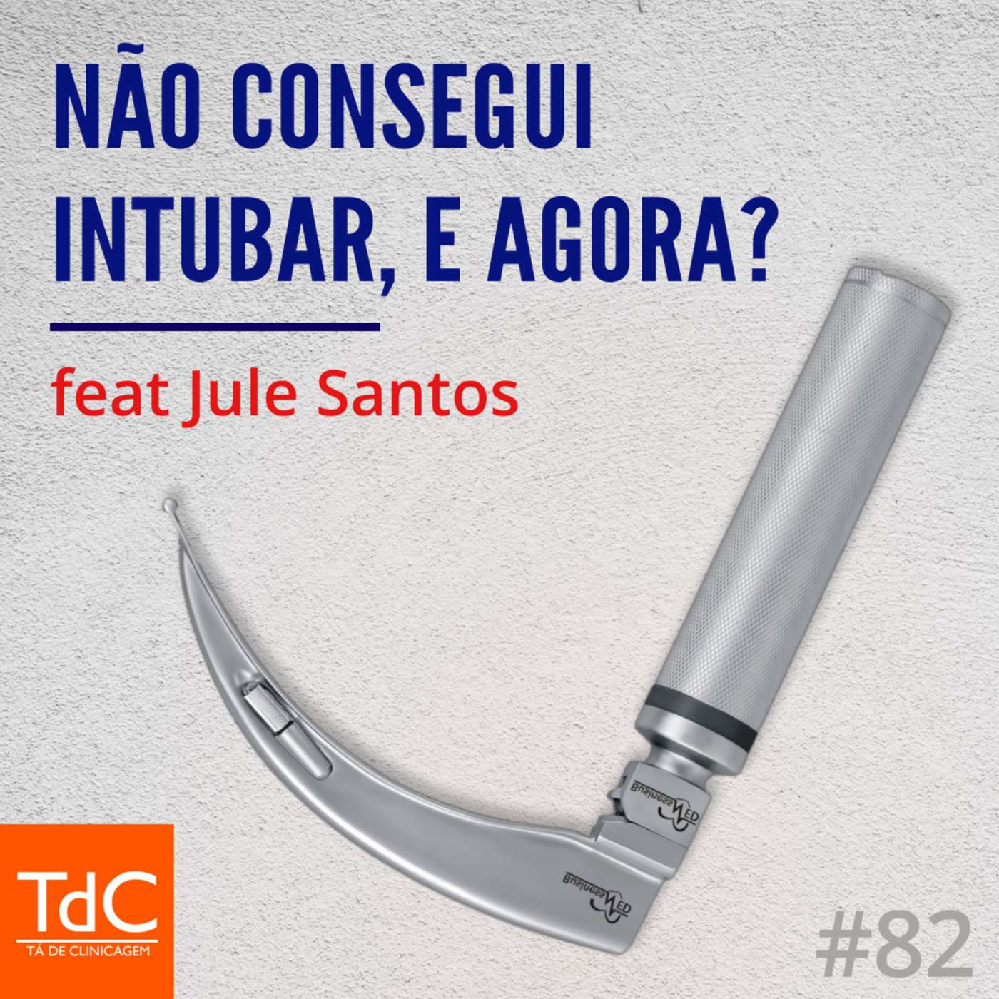 TdC 82: Não consegui intubar, e agora? feat Jule Santos